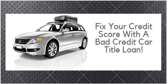 can you get a car title loan with bad credit