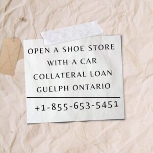 Open a Shoe Store with a Car Collateral Loan Guelph Ontario